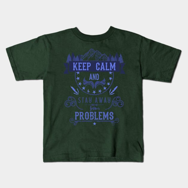 Keep Calm and Stay Away from Problems Vintage RC01 Kids T-Shirt by HCreatives